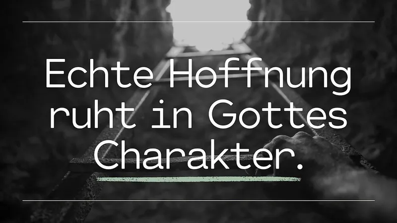 Hoffnung – Mehr als nur ein frommer Wunsch